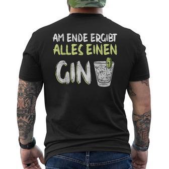 Am Ende Ergibt Alles Einen Gin Alcohol Gin Tonic Cocktail T-Shirt mit Rückendruck - Geschenkecke