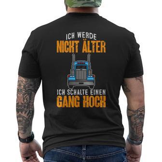 Fernfahrer Ich Werde Nicht Älter Lkwfahrer T-Shirt mit Rückendruck - Geschenkecke