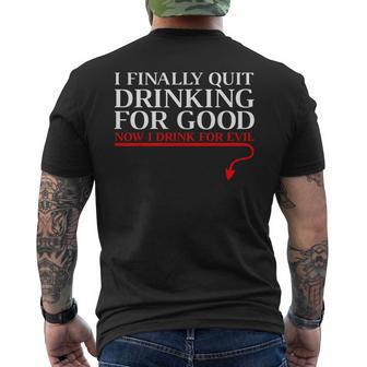 I Finally Quit Drinking For Good Now I Drink For Evil TShirt Men's Back Print T-Shirt - Monsterry