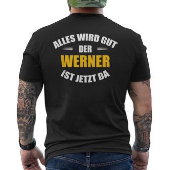 First Name Werner Alles Wird Gut Der Werner Ist Jetzt Da T-Shirt mit Rückendruck - Geschenkecke