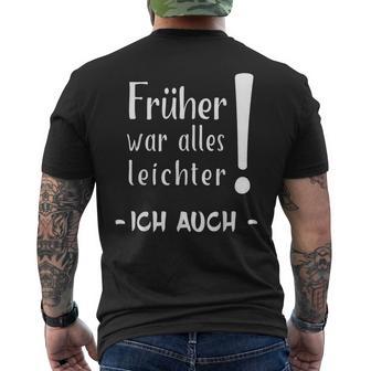 Früher War Alles Leichter Ich Auch T-Shirt mit Rückendruck - Geschenkecke