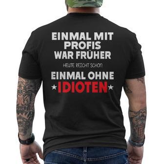 Fun Einmal Mit Profis War Früher T-Shirt mit Rückendruck - Geschenkecke