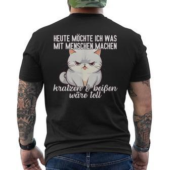 Cat Heute Möchte Ich Was Mit Menschen Machen Mit Menschen T-Shirt mit Rückendruck - Seseable
