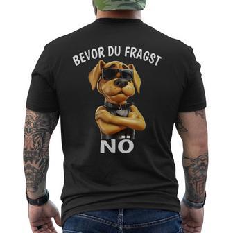 Dog Sarcasm Bevor Du Fragst Nö T-Shirt mit Rückendruck - Geschenkecke