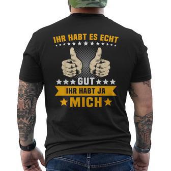 Humour Ihr Habt Es Gut Ihr Habt Mich T-Shirt mit Rückendruck - Geschenkecke