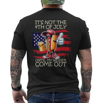 It's Not The 4Th Of July Until My Weiner Comes Out Men's T-shirt Back Print - Monsterry DE