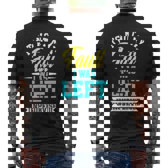 Its Not My Fault I Was Left Unsupervised Meme Men's T-shirt Back Print - Thegiftio UK