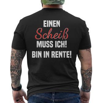 Pensioner Ein Scheiß Muss Ich A Scheiß Muss Ich Bin In Rente T-Shirt mit Rückendruck - Geschenkecke