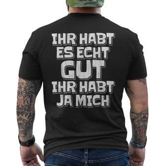 Saying Ihr Hab Es Echt Gut Ihr Habt Ja Mich T-Shirt mit Rückendruck - Geschenkecke