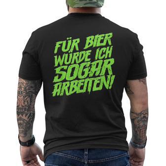 Für Bier Würde Ich Sogar Arbeit For Bier S T-Shirt mit Rückendruck - Geschenkecke