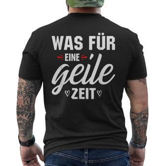 Was Für Eine Geile Zeit S T-Shirt mit Rückendruck - Geschenkecke