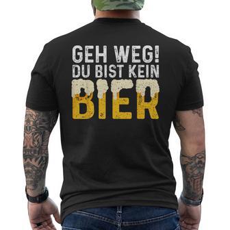 Geh Weg Du Bist Kein Bier Biertrinker Slogan T-Shirt mit Rückendruck - Geschenkecke