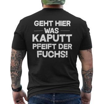 Geht Hier Was Kaputt Pfeift Der Fuchs T-Shirt mit Rückendruck - Geschenkecke