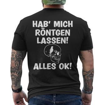 Hab Mich Röntgen Lassen Alles Ok Sayings T-Shirt mit Rückendruck - Geschenkecke