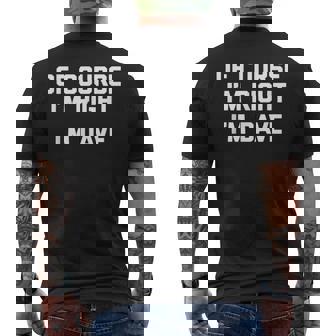 Humoristique Avec Inscription Of Course I'm Right I'm Dave T-shirt imprimé au dos - Cadeauxyz
