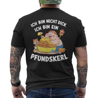 Ich Bin Nicht Dick Ich Bin Ein Pfundkerl T-Shirt mit Rückendruck - Geschenkecke