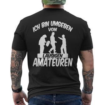 Ich Bin Umgebbenon Lausigen Amateuren Ich Bin Um T-Shirt mit Rückendruck - Geschenkecke