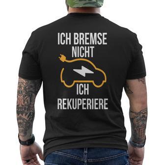 Ich Bremse Nicht Ich Rekuperiere E-Auto E Car Electric Car T-Shirt mit Rückendruck - Geschenkecke