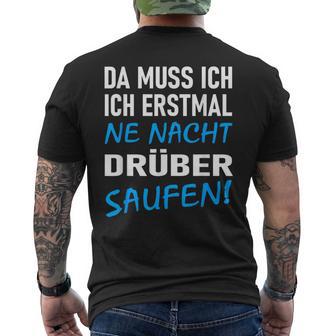 Ich Erstmal Ne Nacht Drüber Saufen T-Shirt mit Rückendruck - Geschenkecke