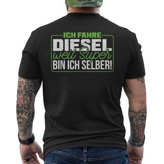 Ich Fahre Diesel Weil Super Bin Ich Selber Dieselfahrer Ich F T-Shirt mit Rückendruck - Geschenkecke