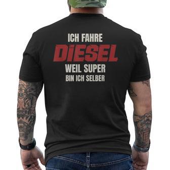 Ich Fahre Diesel Weil Super Bin Ich Selbst T-Shirt mit Rückendruck - Geschenkecke