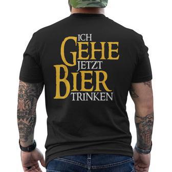 Ich Gehe Jetzt Bier Trinken S T-Shirt mit Rückendruck - Geschenkecke