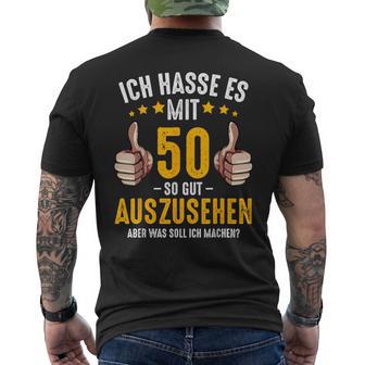 Ich Hasse Es Mit 50 So Gut Aussehen Birthday Bday T-Shirt mit Rückendruck - Geschenkecke