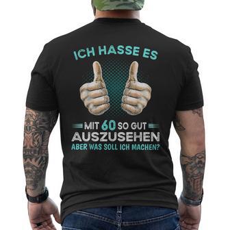 Ich Hasse Es Mit 60 So Gut Auszusehen Was Soll Ich Machen T-Shirt mit Rückendruck - Geschenkecke