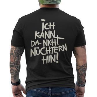 Ich Kann Da Nicht Nüchtern Hin T-Shirt mit Rückendruck - Geschenkecke