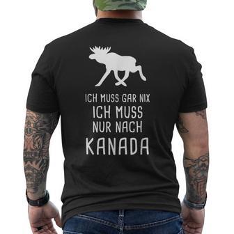 Ich Muss Gar Nix Ich Muss Nur Nach Canada T-Shirt mit Rückendruck - Geschenkecke