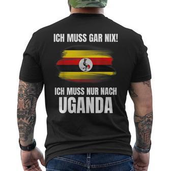 Ich Muss Gar Nix Ich Muss Nur Nach Uganda T-Shirt mit Rückendruck - Geschenkecke