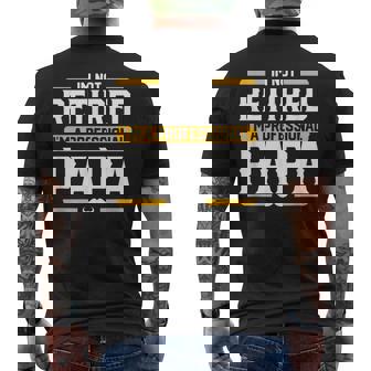 I'm Not Retired Im A Professional Papa Retired Papa Men's T-shirt Back Print - Thegiftio UK