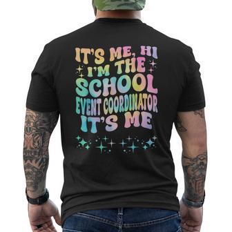 It's Me Hi I'm The School Event Coordinator It's Me Men's T-shirt Back Print - Monsterry AU