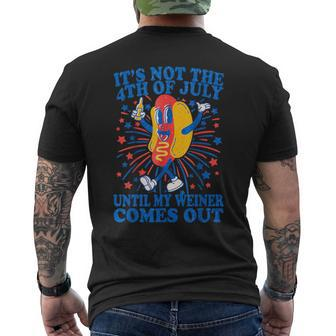 It's Not The 4Th Of July Until My Weiner Comes Out Men's T-shirt Back Print - Monsterry AU