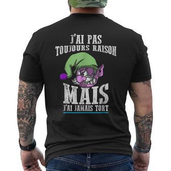 J'ai Pas Toujours Raison Mais J'ai Jamais Tort Drôle T-shirt imprimé au dos - Cadeauxyz