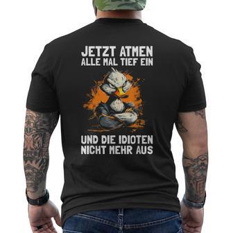 Jetzt Breathe Alle Mal Tief Ein Und Die Idioten Nicht Mehr Aus T-Shirt mit Rückendruck - Geschenkecke