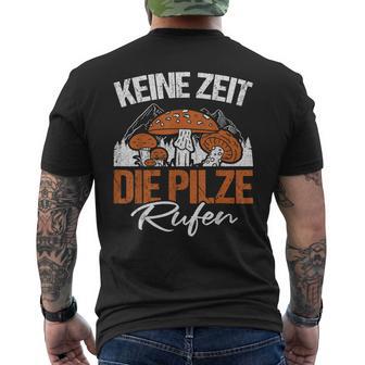 Keine Zeit Die Pilze Rufen Pilzammler German Langu T-Shirt mit Rückendruck - Geschenkecke