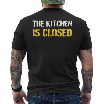 The Kitchen Is Closed Cooking No Food Men's T-shirt Back Print - Monsterry