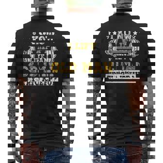 I Know I Lift Like An Old Man Try To Keep Up Weightlifting Men's T-shirt Back Print - Thegiftio UK