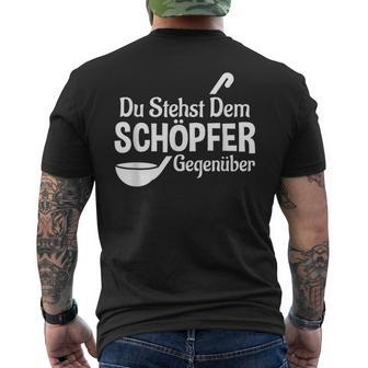 Koch Chefkoch Küchen Chef Du Stehst Dem Schöpfer Text In German T-Shirt mit Rückendruck - Geschenkecke