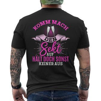 Komm Mach Den Sekt Auf Hält Doch Keiner Aus T-Shirt mit Rückendruck - Seseable