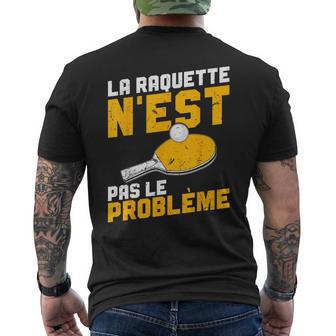 La Raquette N'est Pas Le Problème Tennis De Table T-shirt imprimé au dos - Cadeauxyz