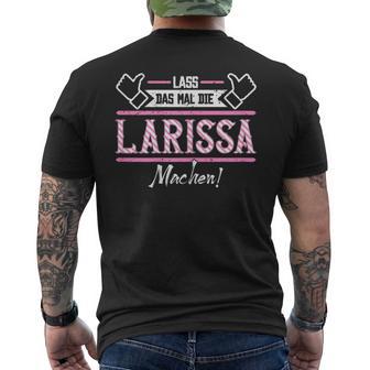 Larissa Lass Das Die Larissa Machen Let Das The S T-Shirt mit Rückendruck - Geschenkecke