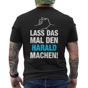 Lass Das Mal Den Harald Machen First Name Saying T-Shirt mit Rückendruck - Geschenkecke