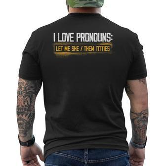 I Love Pronouns Let Me She Them Titties Pronouns Tiddies Men's T-shirt Back Print - Monsterry UK