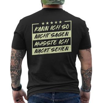 Lustiges Kann Ich So Nicht Sagen Müsste Ich Nackt Sehen T-Shirt mit Rückendruck - Seseable