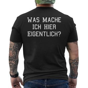 Was Mache Ich Hier Eigentlich T-Shirt mit Rückendruck - Geschenkecke