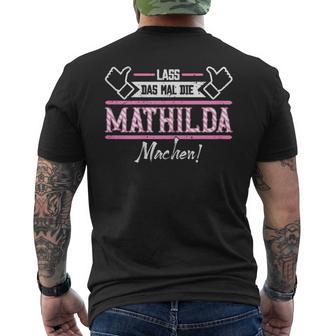 Mathilda Lass Das Die Mathilda Machen First Name S T-Shirt mit Rückendruck - Geschenkecke