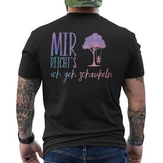 Mir Reichts Ich Geh Schaueln T-Shirt mit Rückendruck - Geschenkecke