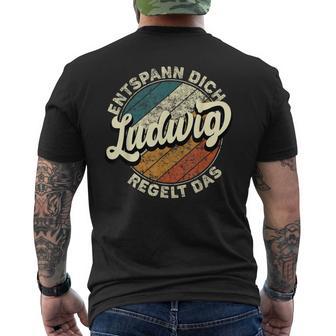 Name Ludwig Entspann Dich Ludwig Regelt Das T-Shirt mit Rückendruck - Geschenkecke